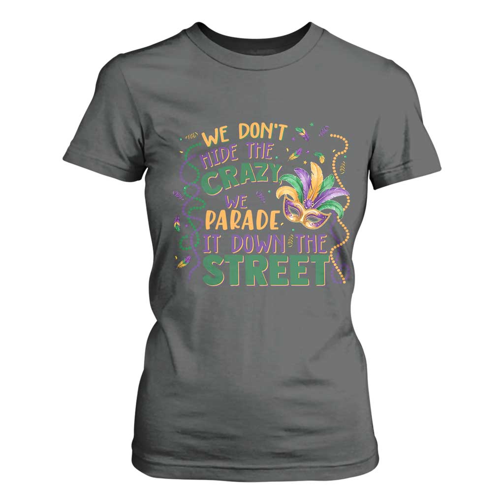 We Dont Hide The Crazy We Parade It Down The Street Mardi Gras T Shirt For Women TS11 Dark Heather Print Your Wear