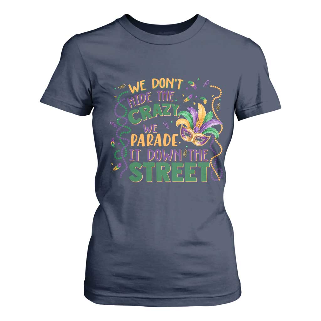 We Dont Hide The Crazy We Parade It Down The Street Mardi Gras T Shirt For Women TS11 Navy Print Your Wear