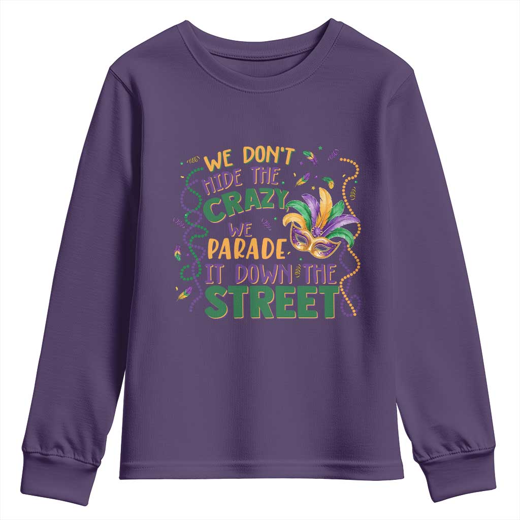 We Dont Hide The Crazy We Parade It Down The Street Mardi Gras Youth Sweatshirt TS11 Purple Print Your Wear