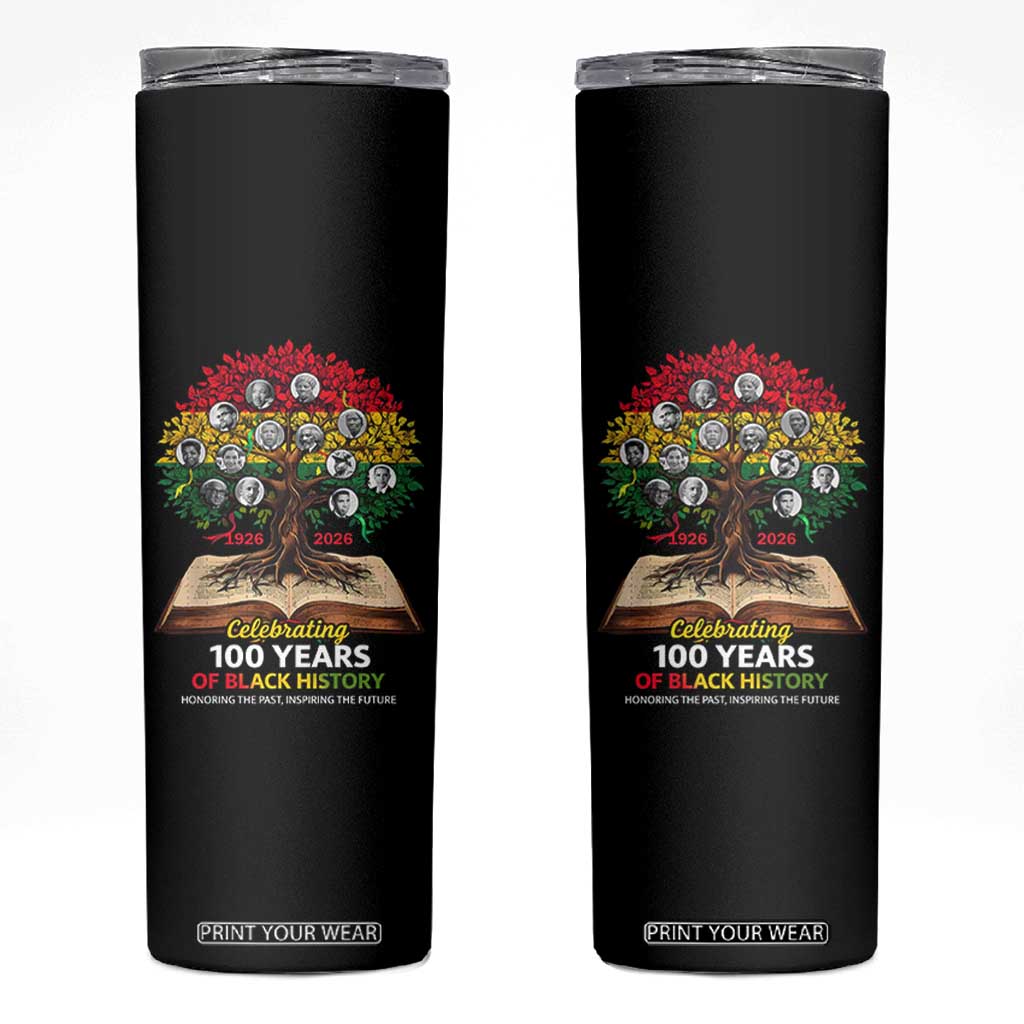 Celebrating 100 Years Of Black History Honoring The Past Inspiring The Future Skinny Tumbler Black Leaders TS11 Black Print Your Wear