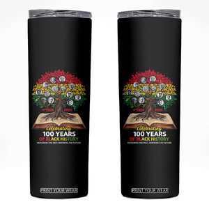 Celebrating 100 Years Of Black History Honoring The Past Inspiring The Future Skinny Tumbler Black Leaders TS11 Black Print Your Wear