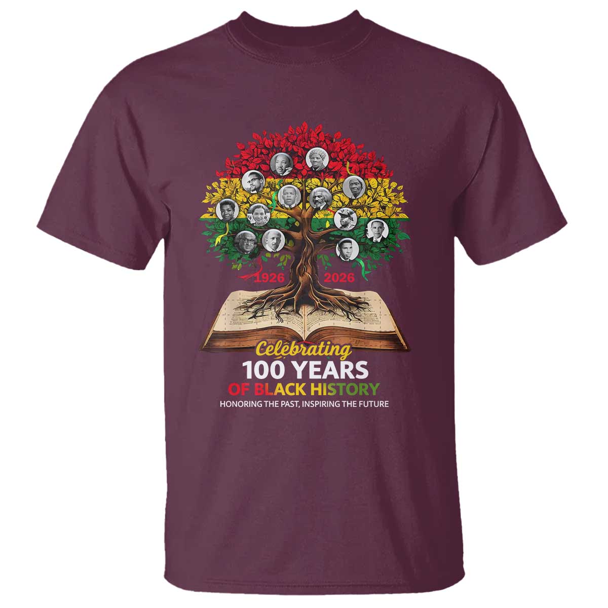 Celebrating 100 Years Of Black History Honoring The Past Inspiring The Future T Shirt Black Leaders TS11 Maroon Print Your Wear