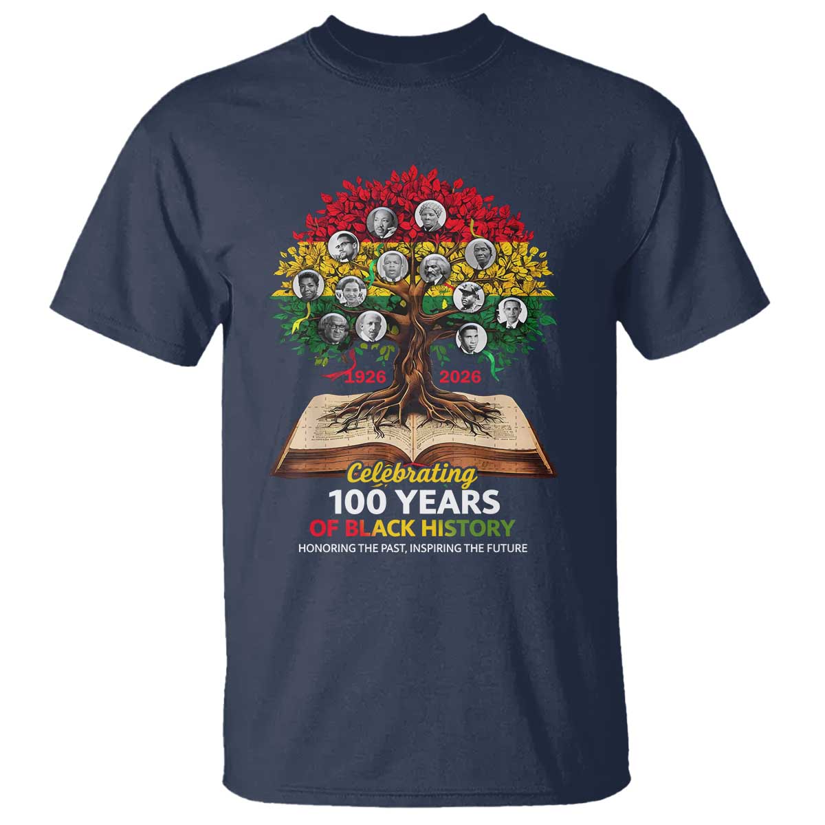 Celebrating 100 Years Of Black History Honoring The Past Inspiring The Future T Shirt Black Leaders TS11 Navy Print Your Wear