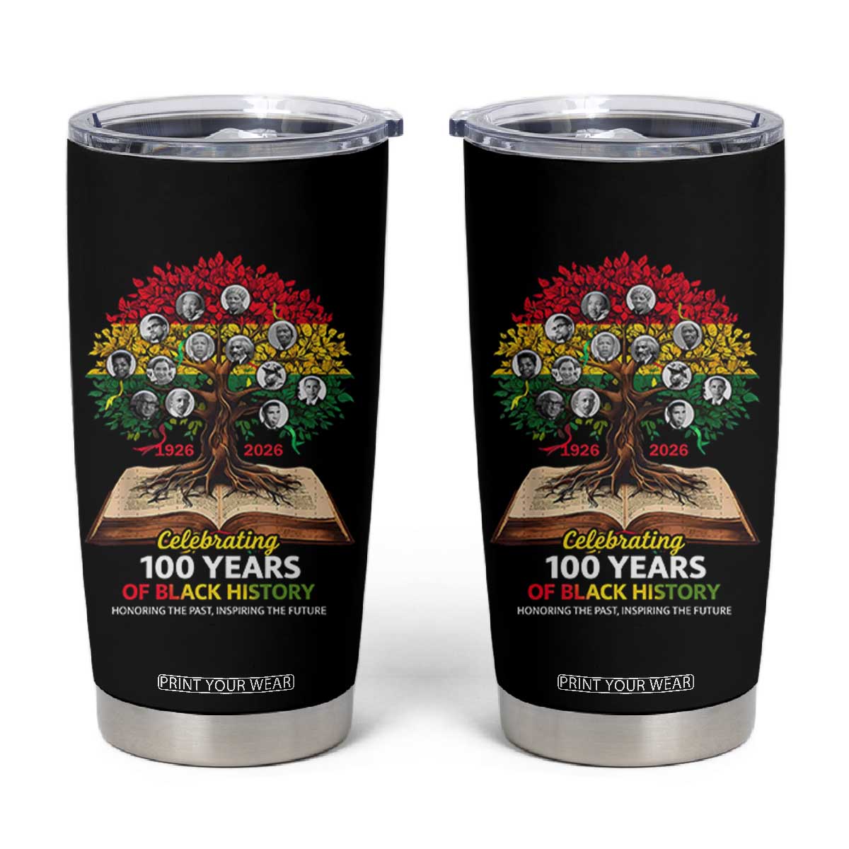 Celebrating 100 Years Of Black History Honoring The Past Inspiring The Future Tumbler Cup Black Leaders TS11 Black Print Your Wear