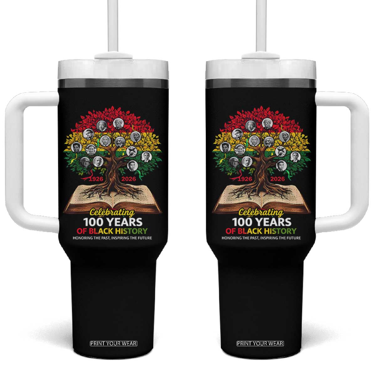 Celebrating 100 Years Of Black History Honoring The Past Inspiring The Future Tumbler With Handle Black Leaders TS11 One Size: 40 oz Black Print Your Wear
