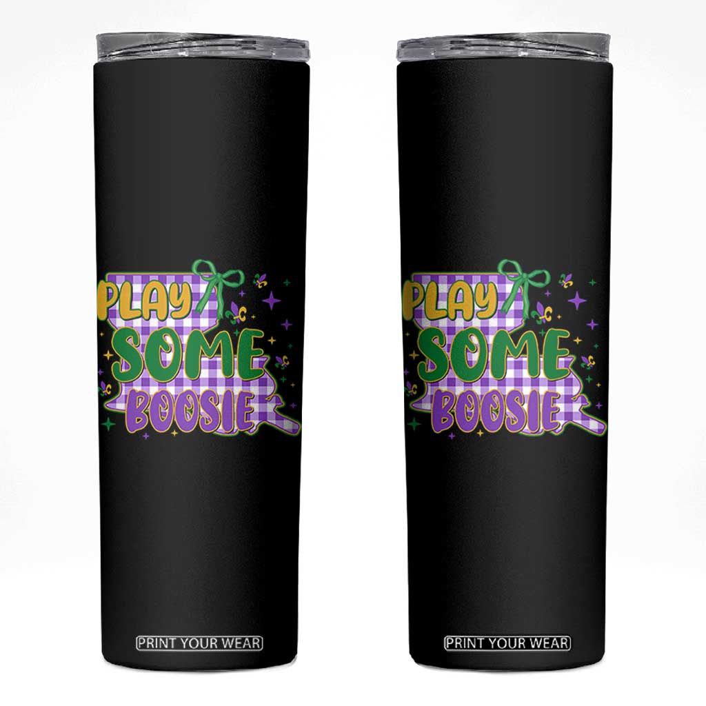 Play Some Boosie Mardi Gras Skinny Tumbler Funny Fat Tuesday Coquette Louisiana Carnival TS11 Black Print Your Wear