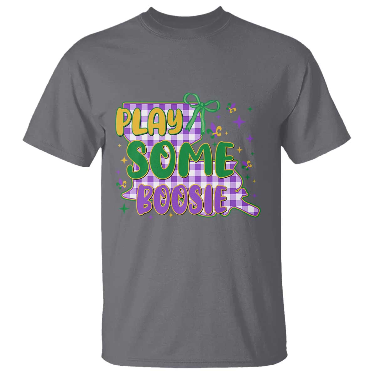 Play Some Boosie Mardi Gras T Shirt Funny Fat Tuesday Coquette Louisiana Carnival TS11 Charcoal Print Your Wear