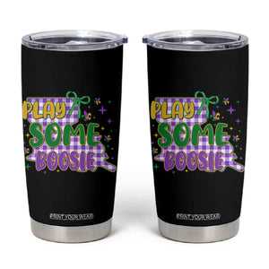 Play Some Boosie Mardi Gras Tumbler Cup Funny Fat Tuesday Coquette Louisiana Carnival TS11 Black Print Your Wear