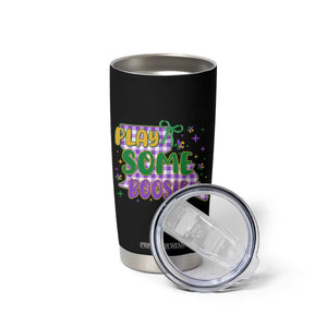 Play Some Boosie Mardi Gras Tumbler Cup Funny Fat Tuesday Coquette Louisiana Carnival TS11 Print Your Wear