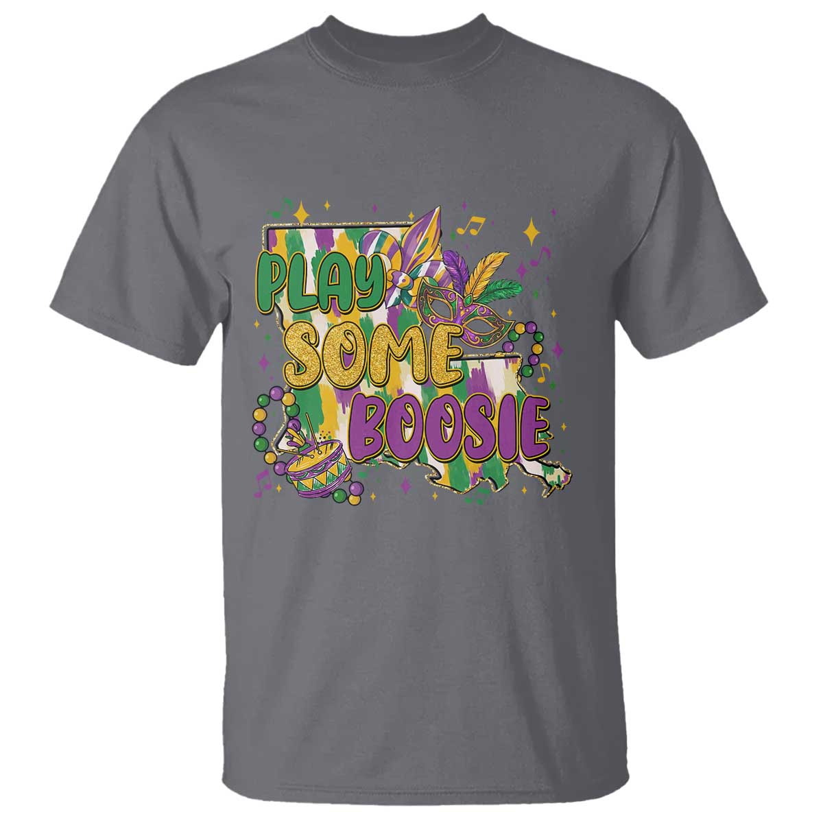 Play Some Boosie Mardi Gras T Shirt Funny Louisiana New Orleans Carnival TS11 Charcoal Print Your Wear