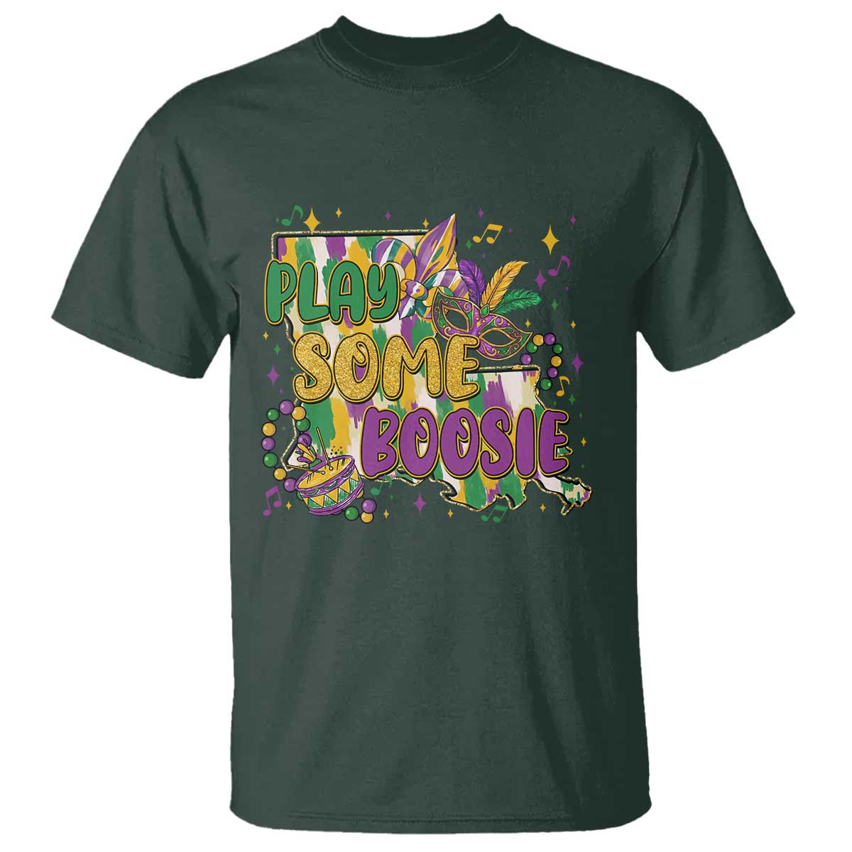 Play Some Boosie Mardi Gras T Shirt Funny Louisiana New Orleans Carnival TS11 Dark Forest Green Print Your Wear