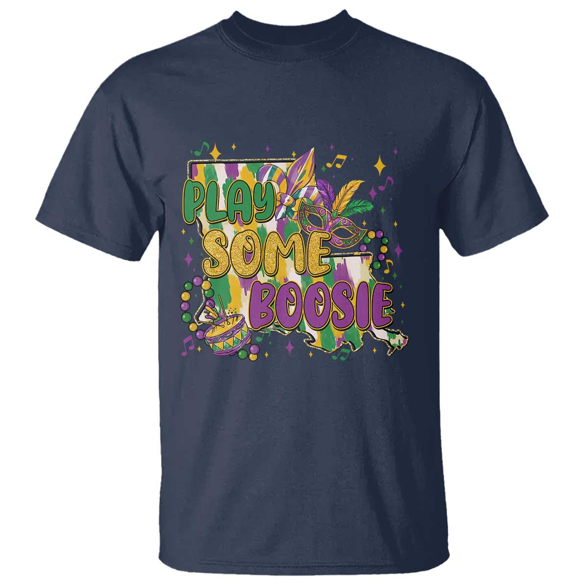 Play Some Boosie Mardi Gras T Shirt Funny Louisiana New Orleans Carnival TS11 Navy Print Your Wear