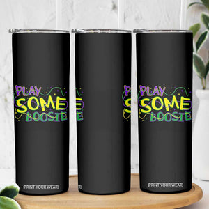 Funny Play Some Boosie Mardi Gras Skinny Tumbler Beads Carnival Louisiana TS11 Print Your Wear