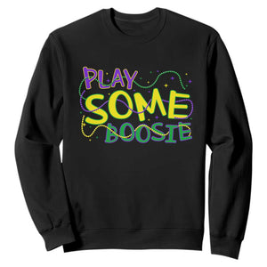 Funny Play Some Boosie Mardi Gras Sweatshirt Beads Carnival Louisiana TS11 Black Print Your Wear