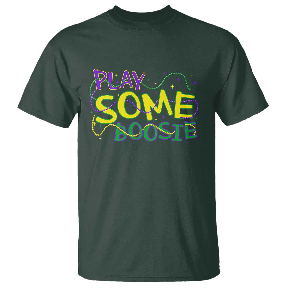 Funny Play Some Boosie Mardi Gras T Shirt - Beads Carnival Louisiana Music Humor Tee TS11 Dark Forest Green Print Your Wear