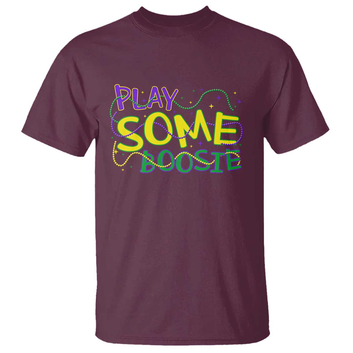 Funny Play Some Boosie Mardi Gras T Shirt - Beads Carnival Louisiana Music Humor Tee TS11 Maroon Print Your Wear