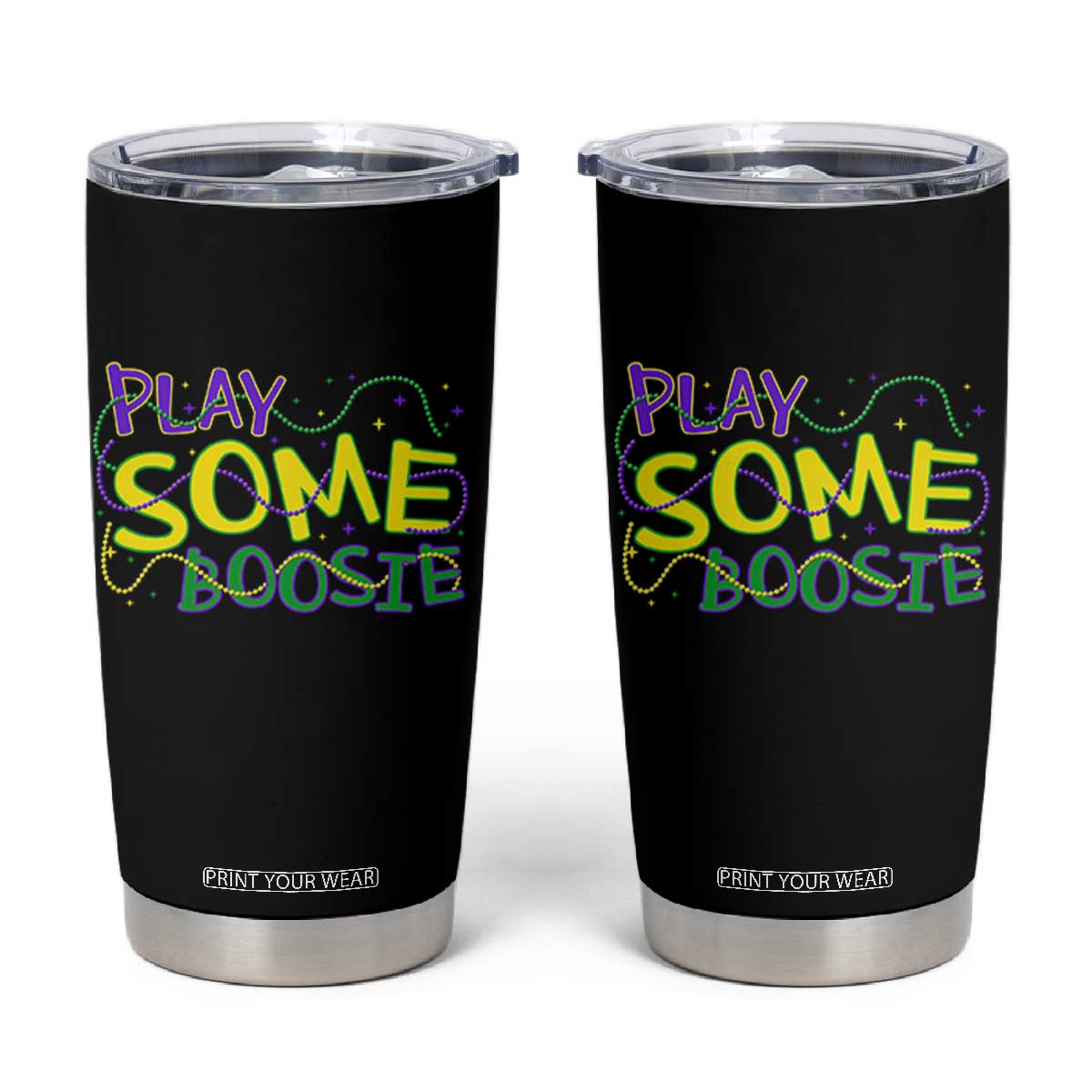 Funny Play Some Boosie Mardi Gras Tumbler Cup Beads Carnival Louisiana TS11 Black Print Your Wear