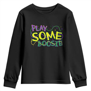 Funny Play Some Boosie Mardi Gras Youth Sweatshirt Beads Carnival Louisiana TS11 Black Print Your Wear