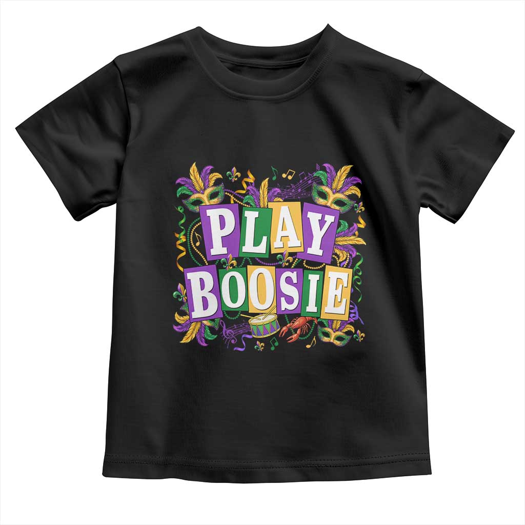 Funny Play Boosie Mardi Gras Toddler T Shirt Fat Tuesday Carnival Fleur De Lis Music TS11 Black Print Your Wear
