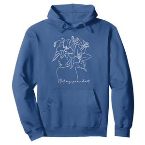 Funny Not My President Hoodie Liberal Floral Woman Face TS11 Royal Blue Print Your Wear