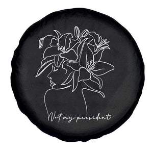 Funny Not My President Spare Tire Cover Liberal Floral Woman Face TS11 Print Your Wear
