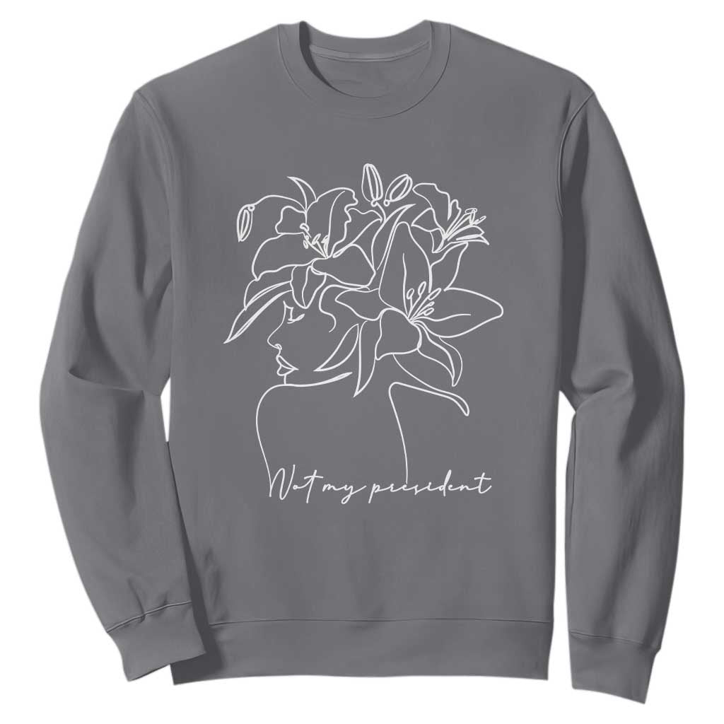 Funny Not My President Sweatshirt Liberal Floral Woman Face TS11 Charcoal Print Your Wear