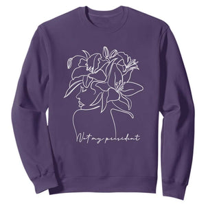 Funny Not My President Sweatshirt Liberal Floral Woman Face TS11 Purple Print Your Wear
