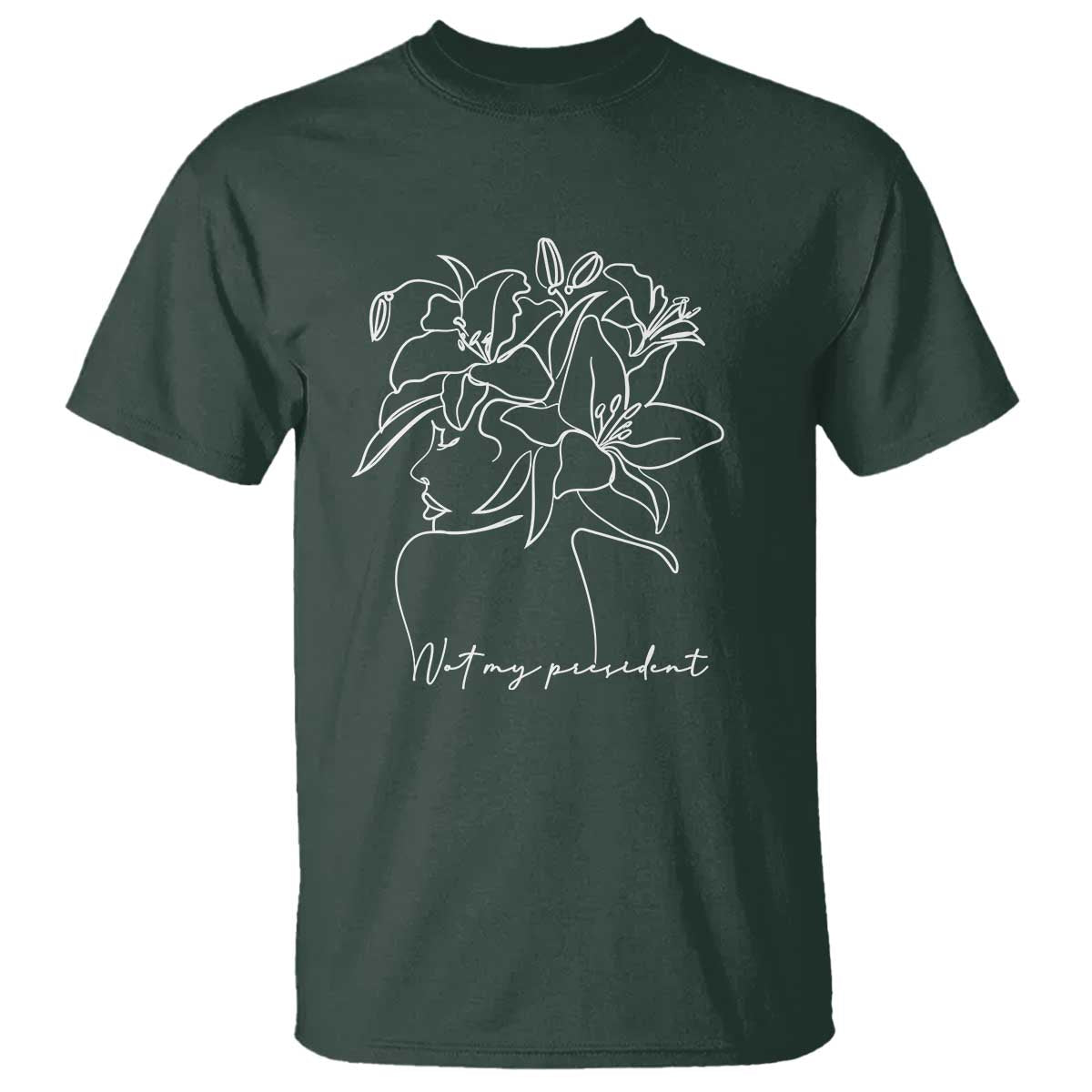 Funny Not My President T Shirt Liberal Floral Woman Face TS11 Dark Forest Green Print Your Wear