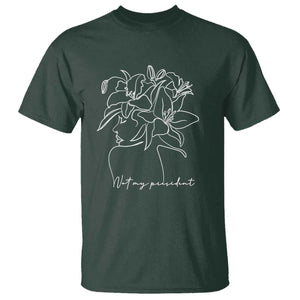 Funny Not My President T Shirt Liberal Floral Woman Face TS11 Dark Forest Green Print Your Wear