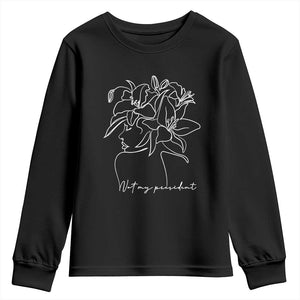 Funny Not My President Youth Sweatshirt Liberal Floral Woman Face TS11 Black Print Your Wear