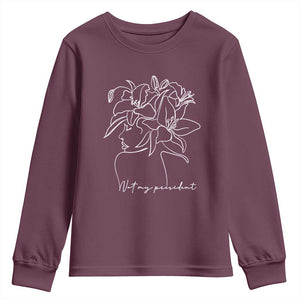 Funny Not My President Youth Sweatshirt Liberal Floral Woman Face TS11 Maroon Print Your Wear