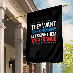 Funny They Want 1939 Germany Let's Give Them 1789 France Garden Flag Political History TS11 Print Your Wear