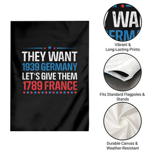 Funny They Want 1939 Germany Let's Give Them 1789 France Garden Flag Political History TS11 Print Your Wear