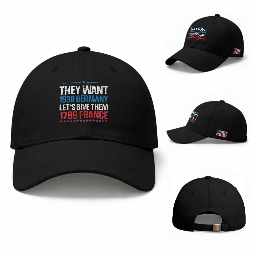 Funny They Want 1939 Germany Let's Give Them 1789 France Baseball Cap Political History TS11 Baseball Cap Universal Fit Black Print Your Wear