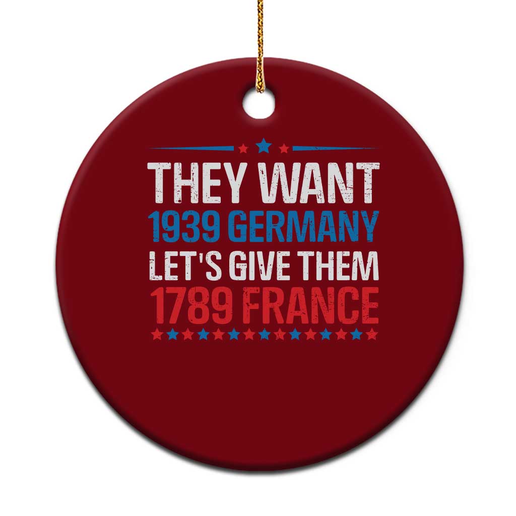 Funny They Want 1939 Germany Let's Give Them 1789 France Ceramic Ornament Political History TS11 1pc Red Print Your Wear