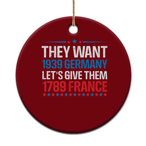 Funny They Want 1939 Germany Let's Give Them 1789 France Ceramic Ornament Political History TS11 1pc Red Print Your Wear