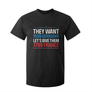 Funny They Want 1939 Germany Let's Give Them 1789 France T Shirt For Kid Political History TS11 Black Print Your Wear