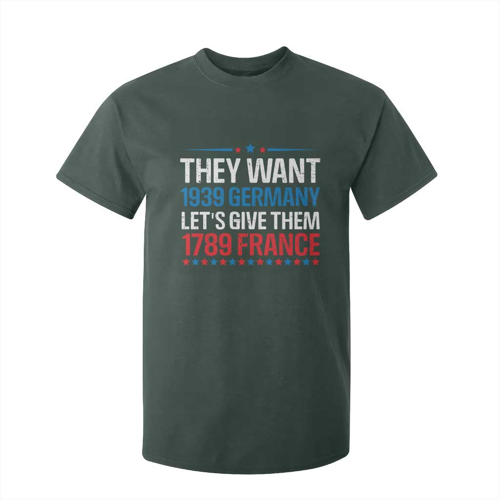 Funny They Want 1939 Germany Let's Give Them 1789 France T Shirt For Kid Political History TS11 Dark Forest Green Print Your Wear
