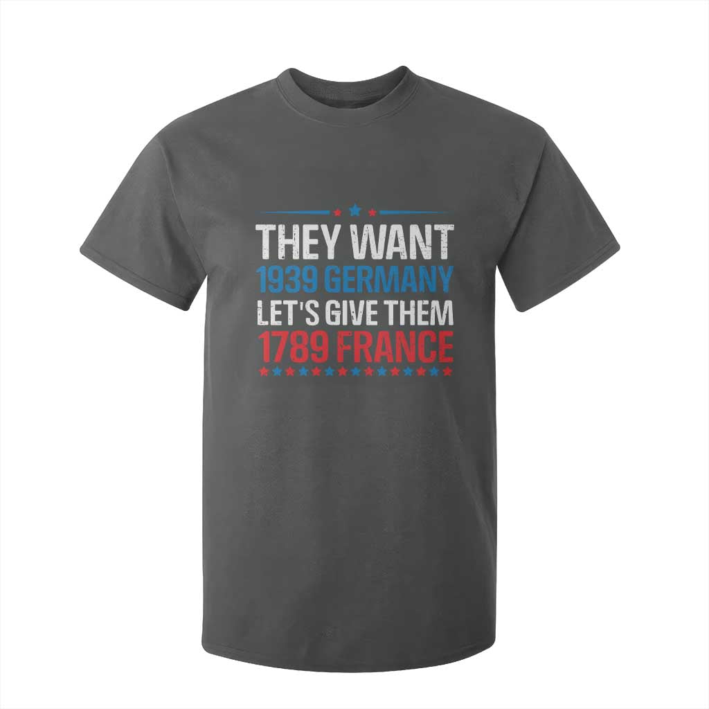 Funny They Want 1939 Germany Let's Give Them 1789 France T Shirt For Kid Political History TS11 Dark Heather Print Your Wear