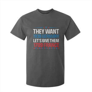 Funny They Want 1939 Germany Let's Give Them 1789 France T Shirt For Kid Political History TS11 Dark Heather Print Your Wear