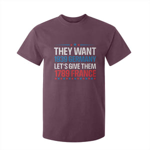 Funny They Want 1939 Germany Let's Give Them 1789 France T Shirt For Kid Political History TS11 Maroon Print Your Wear