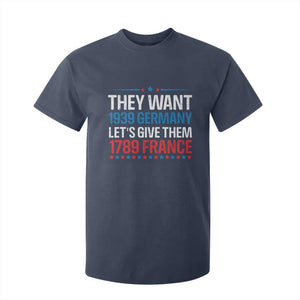 Funny They Want 1939 Germany Let's Give Them 1789 France T Shirt For Kid Political History TS11 Navy Print Your Wear