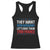 Funny They Want 1939 Germany Let's Give Them 1789 France Racerback Tank Top Political History TS11 Black Print Your Wear