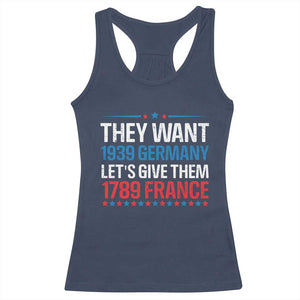 Funny They Want 1939 Germany Let's Give Them 1789 France Racerback Tank Top Political History TS11 Navy Print Your Wear