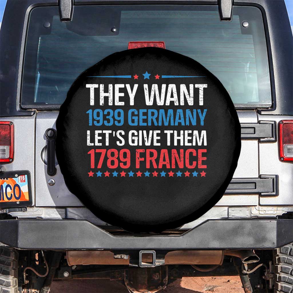 Funny They Want 1939 Germany Let's Give Them 1789 France Spare Tire Cover Political History TS11 No hole Black Print Your Wear