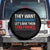 Funny They Want 1939 Germany Let's Give Them 1789 France Spare Tire Cover Political History TS11 No hole Black Print Your Wear