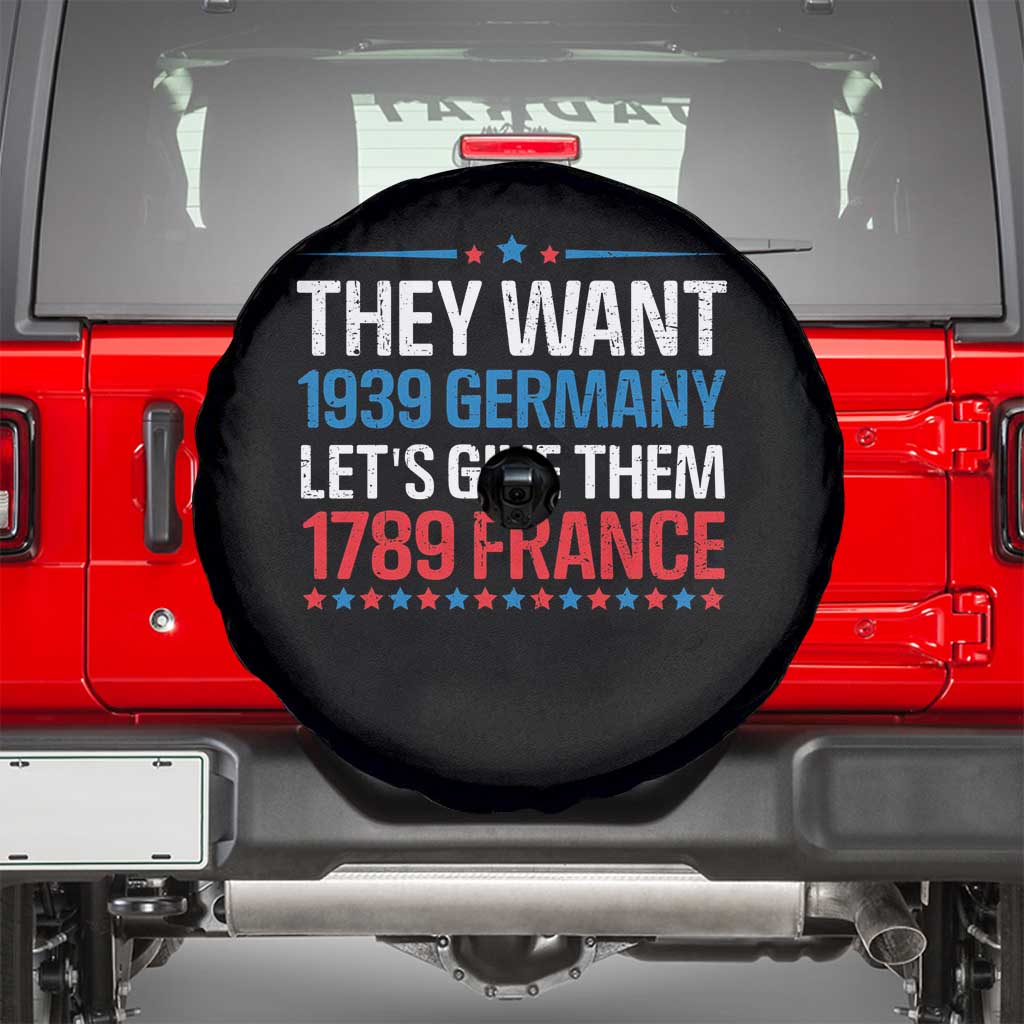 Funny They Want 1939 Germany Let's Give Them 1789 France Spare Tire Cover Political History TS11 Black Print Your Wear