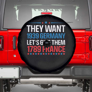Funny They Want 1939 Germany Let's Give Them 1789 France Spare Tire Cover Political History TS11 Black Print Your Wear