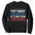 Funny They Want 1939 Germany Let's Give Them 1789 France Sweatshirt Political History TS11 Black Print Your Wear