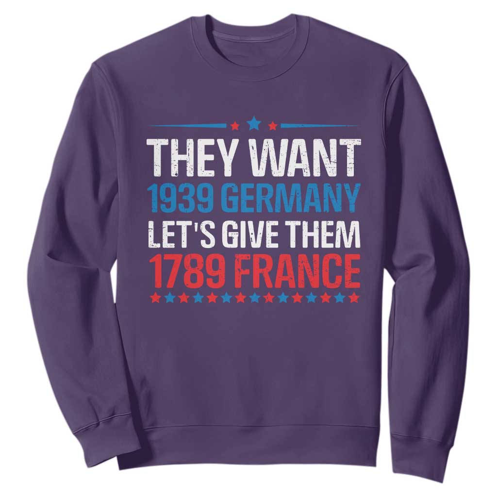 Funny They Want 1939 Germany Let's Give Them 1789 France Sweatshirt Political History TS11 Purple Print Your Wear